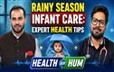 برسات کا موسم: کیسے کریں نومولود اور شیرخوار بچوں کی دیکھ بھال اورعلاج؟